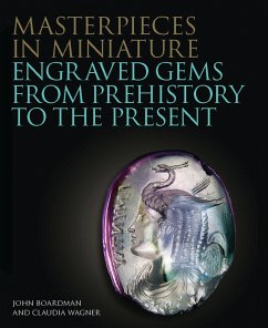 Masterpieces in Miniature: Engraved Gems from Prehistory to the Present - Wagner, Claudia;Boardman, John