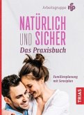 Natürlich und sicher - Das Praxisbuch