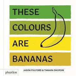 These Colours Are Bananas - Jason Fulford, Tamara Shopsin