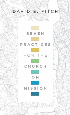 Seven Practices for the Church on Mission - Fitch, David E