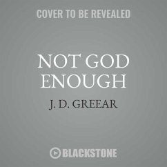 Not God Enough: Why Your Small God Leads to Big Problems - Greear, J. D.