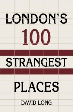 London's 100 Strangest Places - Long, David