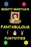 MIGHTY MARTHA'S FANTABULOUS FUNTIVITIES