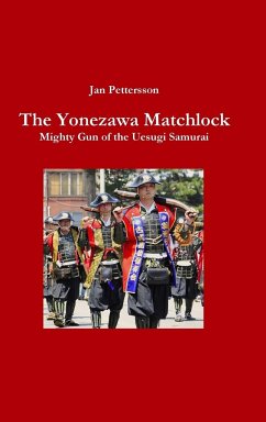 The Yonezawa Matchlock. Mighty Gun of the Uesugi Samurai - Pettersson, Jan