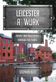 Leicester at Work: People and Industries Through the Years