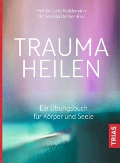 Trauma heilen - Dehner-Rau, Cornelia;Reddemann, Luise