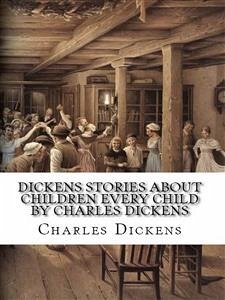 Dickens Stories About Children Every Child by Charles Dickens (eBook, ePUB) - Dickens, Charles