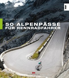 50 Alpenpässe für Rennradfahrer (eBook, ePUB) - Rotter, Matthias