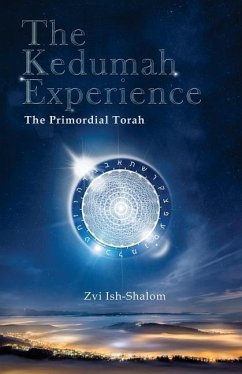 The Kedumah Experience: The Primordial Torah - Ish-Shalom, Zvi