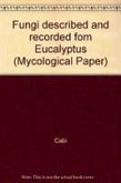 Fungi Described and Recorded Fom Eucalyptus