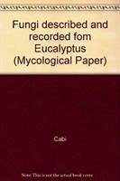 Fungi Described and Recorded Fom Eucalyptus - Cabi