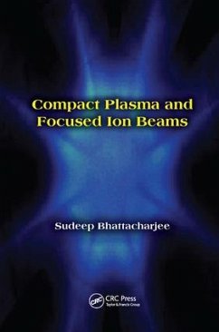 Compact Plasma and Focused Ion Beams - Bhattacharjee, Sudeep