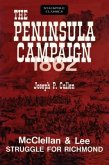 The Peninsula Campaign 1862: McClellan and Lee Struggle for Richmond