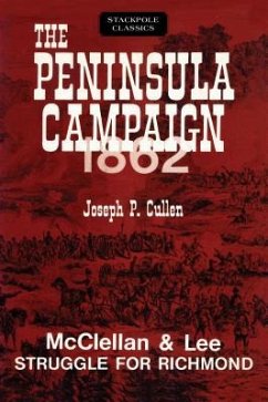 The Peninsula Campaign 1862: McClellan and Lee Struggle for Richmond - Cullen, Joseph P.