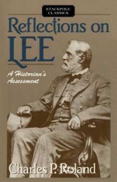 Reflections on Lee: A Historian's Assessment - Roland, Charles P.