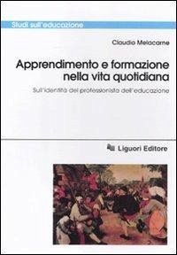 Cover Apprendimento e formazione nella vita quotidiana. Sull'identità del professionista dell'educazione