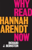 Why Read Hannah Arendt Now?