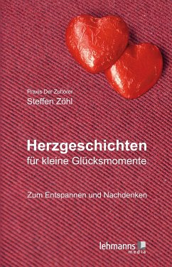 Herzgeschichten für kleine Glücksmomente - Zöhl, Steffen