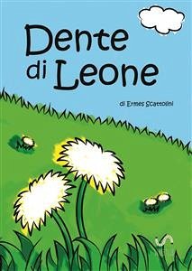 Dente di Leone (eBook, PDF) - Scattolini, Ermes
