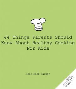 Cover 44 Things Parents Should Know About Healthy Cooking for Kids (eBook, ePUB)