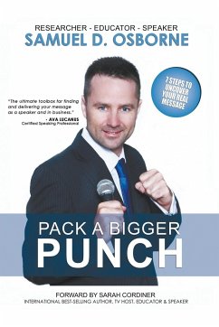 Pack A Bigger Punch, 7 Steps to Uncover Your Real Message - Osborne, Samuel D.