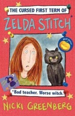 The Cursed First Term of Zelda Stitch. Bad Teacher. Worse Witch - Greenberg, Nicki
