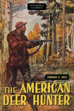 The American Deer Hunter - Sell, Francis E.