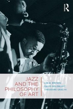 Jazz and the Philosophy of Art - Brown, Lee B; Goldblatt, David; Gracyk, Theodore