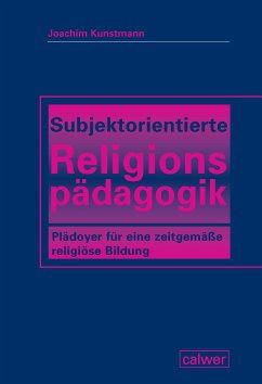 Subjektorientierte Religionspädagogik - Kunstmann, Joachim