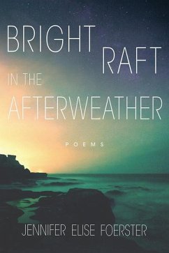 Bright Raft in the Afterweather: Poems Volume 82 - Foerster, Jennifer Elise