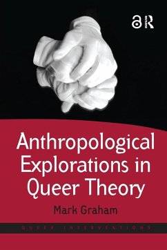 Anthropological Explorations in Queer Theory - Graham, Mark