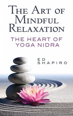 The Art of Mindful Relaxation: the Heart of Yoga Nidra - Shapiro, Ed