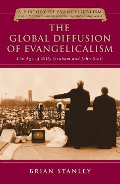 The Global Diffusion of Evangelicalism: The Age of Billy Graham and John Stott - Stanley, Brian
