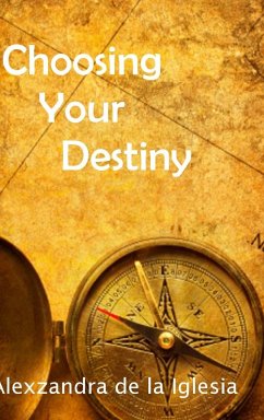 Choosing Your Destiny - De La Iglesia, Alexzandra