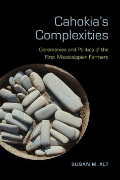 Cahokia's Complexities - Alt, Susan M Cahokia's Complexities - Alt, Susan M