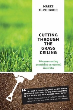 Cutting Through the Grass Ceiling: Women Creating Possibility in Regional Australia - McPherson, Maree