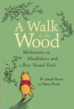 A Walk in the Wood: Meditations on Mindfulness with a Bear Named Pooh - Parent, Joseph