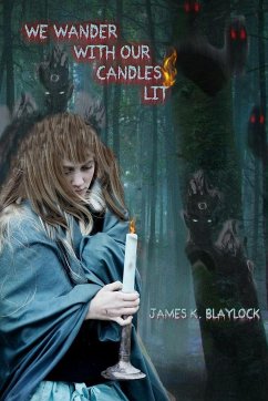 WE WANDER WITH OUR CANDLES LIT - Blaylock, James K.