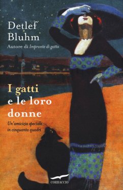 I gatti e le loro donne. Un'amicizia speciale in cinquanta quadri - Bluhm, Detlef I gatti e le loro donne. Un'amicizia speciale in cinquanta quadri - Bluhm, Detlef