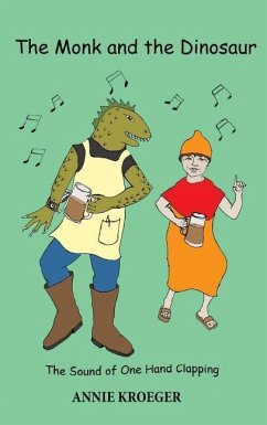 The Monk and the Dinosaur: The sound of one hand clapping - Kroeger, Annie