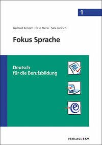 Fokus Sprache 1 - Deutsch für die Berufsbildung - Konzett, Gerhard; Merki, Otto; Janesch, Sara