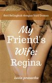 My Best Friend's Wife: Regina (Seri Selingkuh dengan Istri Teman) (eBook, ePUB) My Best Friend's Wife: Regina (Seri Selingkuh dengan Istri Teman) (eBook, ePUB)