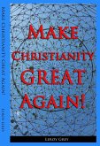 Make Christianity Great Again! (eBook, ePUB) Make Christianity Great Again! (eBook, ePUB)