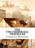 The Uncommercial Traveller (eBook, ePUB) The Uncommercial Traveller (eBook, ePUB)