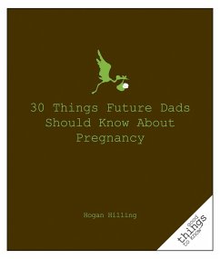 30 Things Future Dads Should Know About P... (eBook, ePUB) - Hilling, Hogan