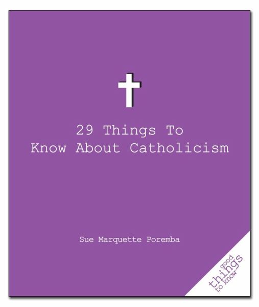 29 Things to Know About Catholicism (eBook, ePUB) 29 Things to Know About Catholicism (eBook, ePUB)