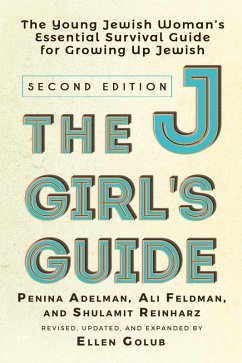 The JGirl's Guide (eBook, ePUB) - Golub, Ellen; Adelman, Penina; Feldman, Ali; Reinharz, Shulamit