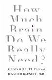 How Much Brain Do We Really Need? (eBook, ePUB)