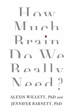 How Much Brain Do We Really Need? (eBook, ePUB) - Barnett, Jennifer; Willett, Alexis