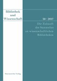 Bibliothek und Wissenschaft 50 (2017): Die Zukunft des Sammelns an wissenschaftlichen Bibliotheken (eBook, PDF)